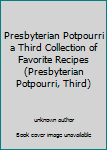 Presbyterian Potpourri a Third Collection of Favorite Recipes