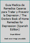 Paperback Guia Medica de Remedios Caseros para Tratar y Prevenir la Depresion / The Doctors Book of Home Remedies for Depression (Spanish Edition) [Spanish] Book