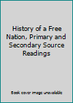Paperback History of a Free Nation, Primary and Secondary Source Readings Book