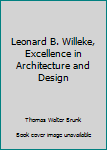 Hardcover Leonard B. Willeke, Excellence in Architecture and Design Book