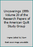 Paperback Uncoverings 1999: Volume 20 of the Research Papers of the American Quilt Study Group Book