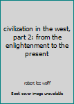 Paperback civilization in the west, part 2: from the enlightenment to the present Book
