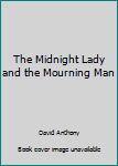 Paperback The Midnight Lady and the Mourning Man Book