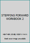 Unknown Binding STEPPING FORWARD WORKBOOK 2 Book