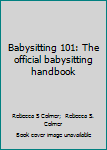 Paperback Babysitting 101: The official babysitting handbook Book