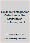 Paperback Guide to Photographic Collections at the Smithsonian Institution, vol. 2 Book