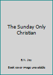 Hardcover The Sunday Only Christian Book