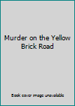 Hardcover Murder on the Yellow Brick Road Book