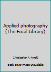 Hardcover Applied photography (The Focal Library) Book