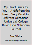 Paperback My Heart Beats for You : A Gift from the Heart, Very Good for Different Occasions, Universal, College Ruled Line Notebook, Journal Book