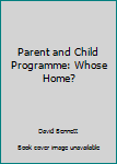 Paperback Parent and Child Programme: Whose Home? Book
