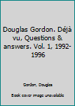 Paperback Douglas Gordon. Déjà vu, Questions & answers. Vol. 1, 1992-1996 [French] Book