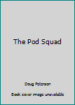The Pod Squad (Veggie Tales - Values to Grow By (VeggieTales)) - Book  of the Veggie Tales