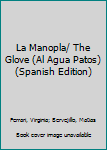 Hardcover La Manopla/ The Glove (Al Agua Patos) (Spanish Edition) [Spanish] Book