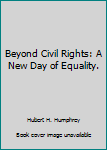 Unknown Binding Beyond Civil Rights: A New Day of Equality. Book