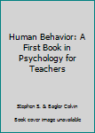 Hardcover Human Behavior: A First Book in Psychology for Teachers Book