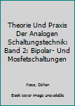 Paperback Theorie Und Praxis Der Analogen Schaltungstechnik: Band 2: Bipolar- Und Mosfetschaltungen [German] Book