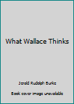 Mass Market Paperback What Wallace Thinks Book