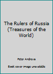 Hardcover The Rulers of Russia (Treasures of the World) Book