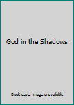 Hardcover God in the Shadows Book