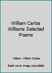 Paperback William Carlos Williams Selected Poems Book