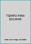 Paperback TIEMPO PARA ESCAPAR Book