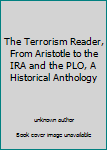 Unknown Binding The Terrorism Reader, From Aristotle to the IRA and the PLO, A Historical Anthology Book