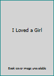 Paperback I Loved a Girl Book
