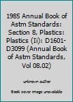 Paperback 1985 Annual Book of Astm Standards: Section 8, Plastics: Plastics (Ii): D1601-D3099 (Annual Book of Astm Standards, Vol 08.02) Book