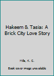 Hakeem & Tasia : A Brick City Love Story - Book #1 of the Hakeem & Tasia