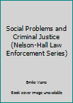 Hardcover Social Problems and Criminal Justice (Nelson-Hall Law Enforcement Series) Book