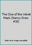 The Clue of the Velvet Mask (Nancy Drew #30)
