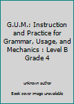 Paperback G.U.M.: Instruction and Practice for Grammar, Usage, and Mechanics : Level B Grade 4 Book