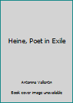 Unknown Binding Heine, Poet in Exile Book
