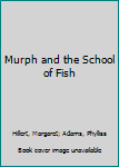 Hardcover Murph and the School of Fish Book