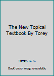 Paperback The New Topical Textbook By Torey Book