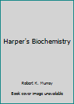 Harper's Illustrated Biochemistry (LANGE Basic Science)