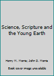 Paperback Science, Scripture and the Young Earth Book