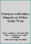 Hardcover Champion Arithmetics, Stepped-up Edition. Grade Three Book