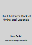 Hardcover The Children's Book of Myths and Legends Book