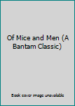 Of Mice and Men (A Bantam Classic)