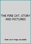 Library Binding THE FIRE CAT, STORY AND PICTURES Book