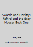 Swords and Deviltry: Fafhrd and the Gray Mouser Book One