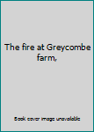 Unknown Binding The fire at Greycombe farm, Book