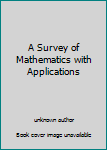 Hardcover A Survey of Mathematics with Applications Book