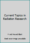 Unknown Binding Current Topics in Radiation Research Book