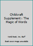 Hardcover Childcraft Supplement : The Magic of Words Book