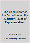 Mass Market Paperback The Final Report of the Committee on the Judiciary House of Representatives Book