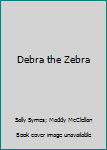 Hardcover Debra the Zebra Book