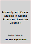 Hardcover Adversity and Grace: Studies in Recent American Literature Volume 4 Book